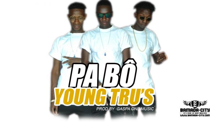YOUNG TRU’S - PA BÔ - PROD BY GASPA ONE MUSIC