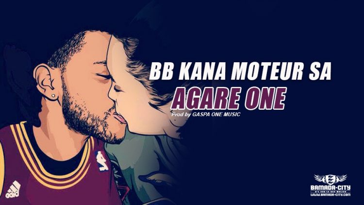 AGARE ONE - BB KANA MOTEUR SA Prod by GASPA ONE MUSIC