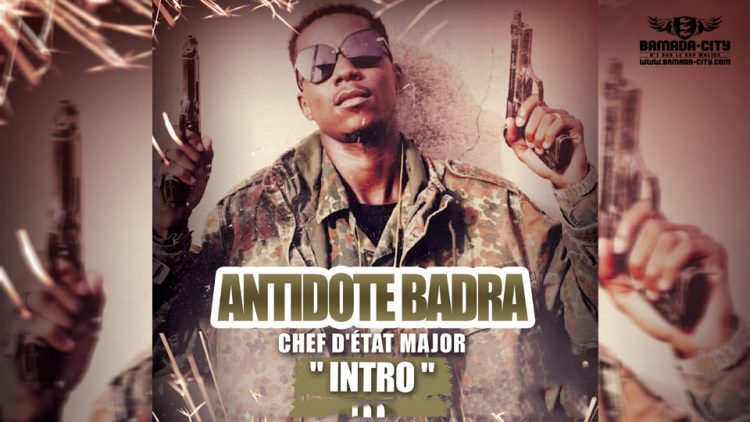 ANTIDOTE BADRA - INTRO extrait de l'album CHEF D'ÉTAT MAJOR - Prod by DOUCARA
