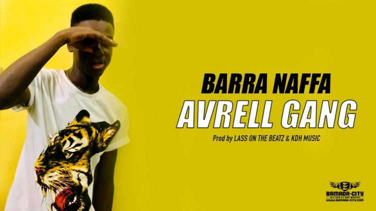 AVRELL GANG - BARRA NAFFA - Prod by LASS ON THE BEATZ & KDH MUSIC
