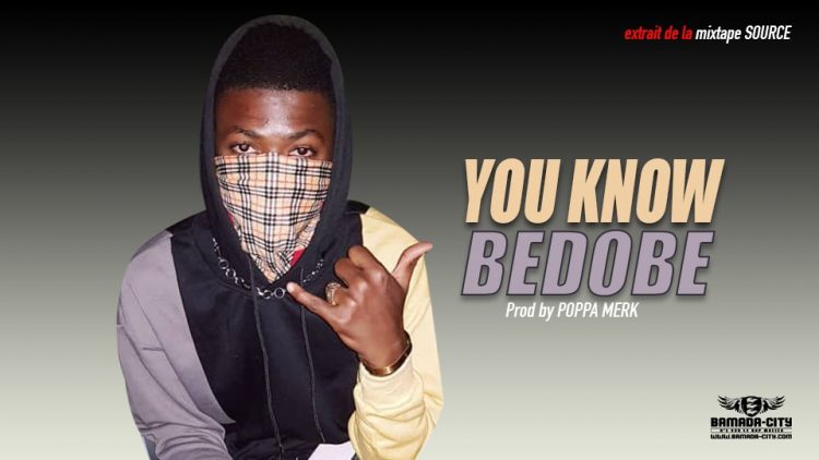 BEDOBE - YOU KNOW extrait de la mixtape SOURCE - Prod by POPPA MERK