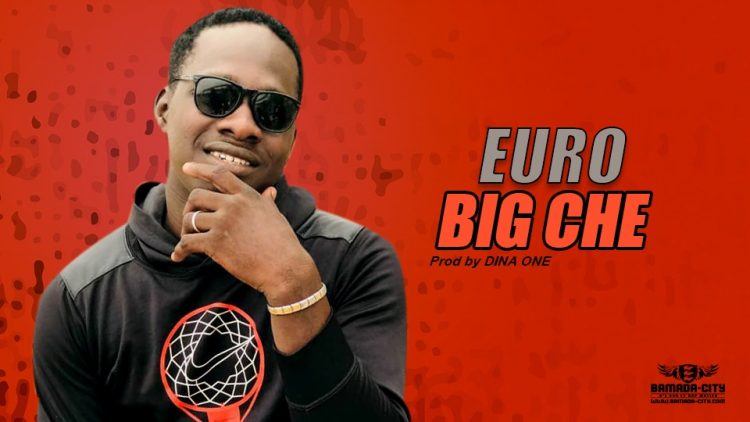 BIG CHE - EURO - Prod by DINA ONE