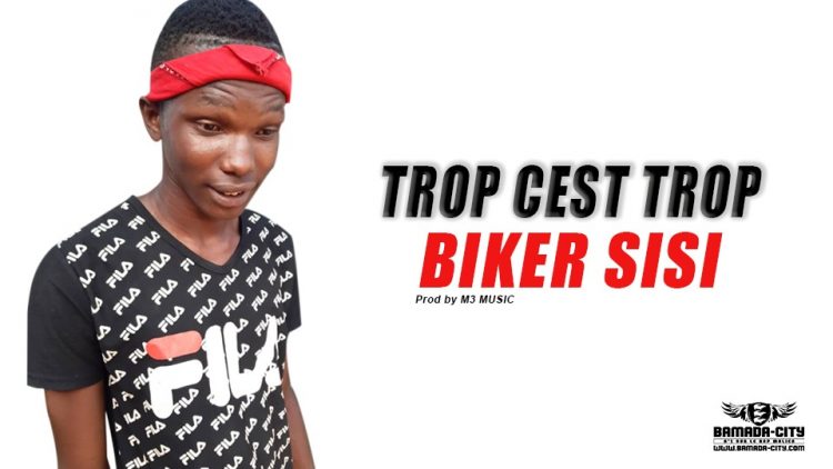 BIKER SISI - TROP CEST TROP Prod by M3 MUSIC