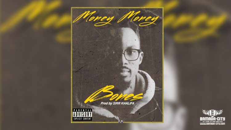 BONES - MONEY MONEY Prod by SIRR KHALIFA