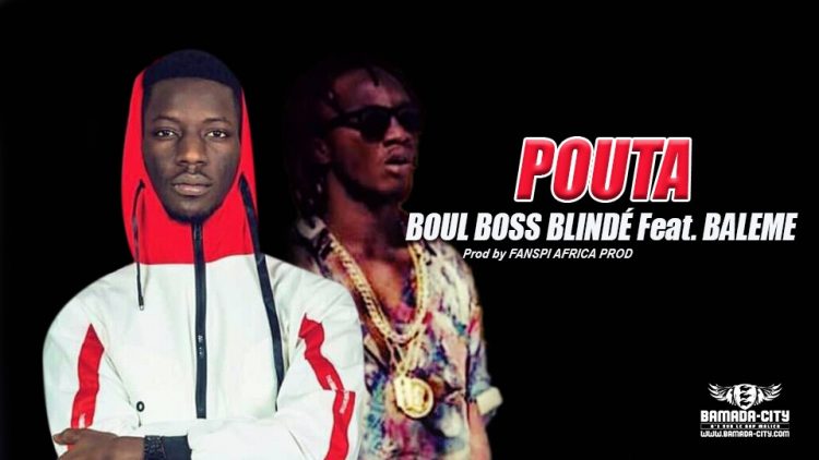 BOUL BOSS BLINDÉ Feat. BALEME - POUTA - Prod by FANSPI AFRICA PROD
