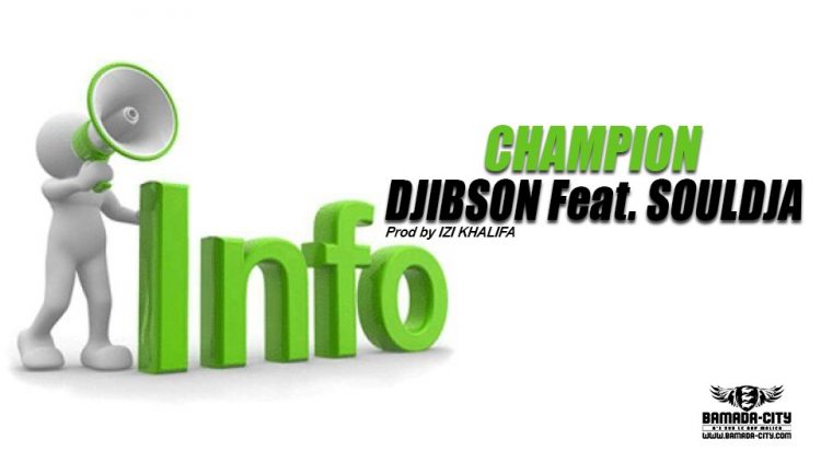 DJIBSON Feat. SOULDJA - CHAMPION Prod by IZI KHALIFA