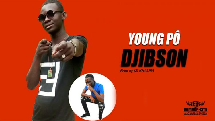 DJIBSON - YOUNG PÔ Prod by IZI KHALIFA