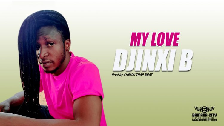 DJINXI B - MY LOVE - Prod by CHEICK TRAP BEAT