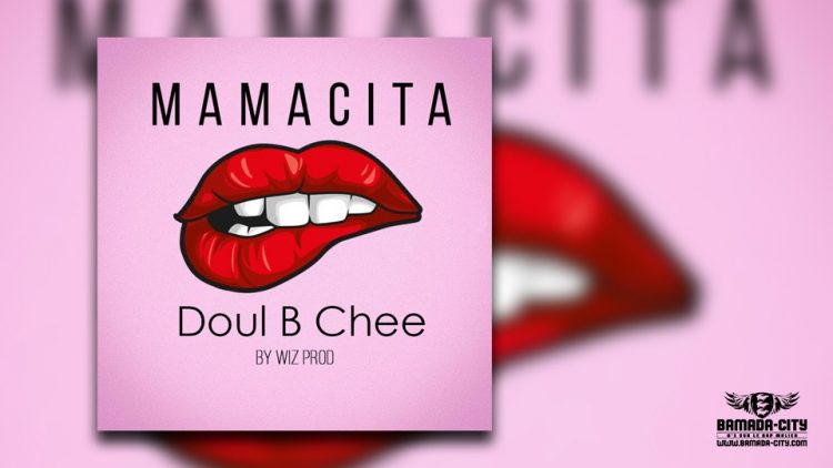 DOUL B CHEE - MAMACITA - Prod by WIZ PROD