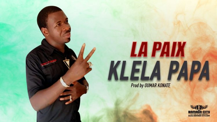 KLELA PAPA - LA PAIX - Prod by OUMAR KONATE