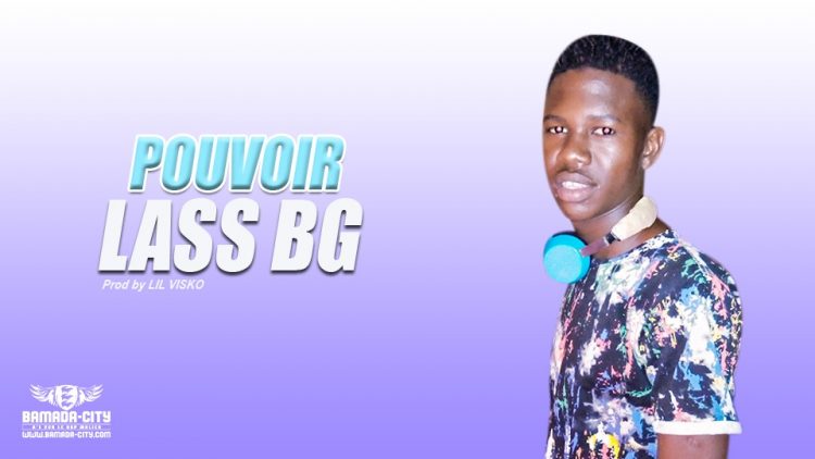 LASS BG - POUVOIR- Prod by LIL VISKO