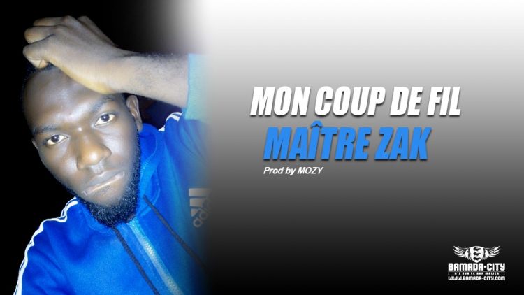 MAÎTRE ZAK - MON COUP DE FIL Prod by MOZY