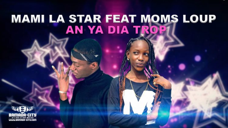 MAMI LA STAR Feat. MOMS LOUP - AN YA DIA TROP