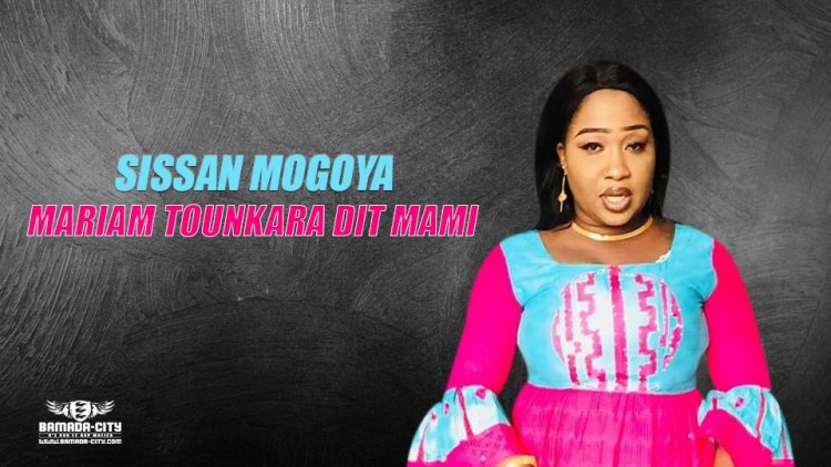 MARIAM TOUNKARA DIT MAMI - SISSAN MOGOYA