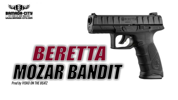 MOZAR BANDIT - BERETTA - Prod by VISKO ON THE BEATZ
