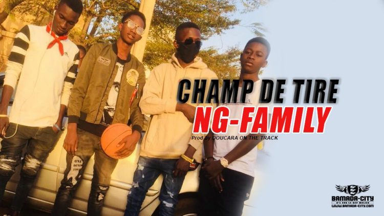 NG-FAMILY - CHAMP DE TIRE Prod by DOUCARA ON THE TRACK