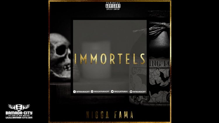 NIGGA FAMA - IMMORTELS