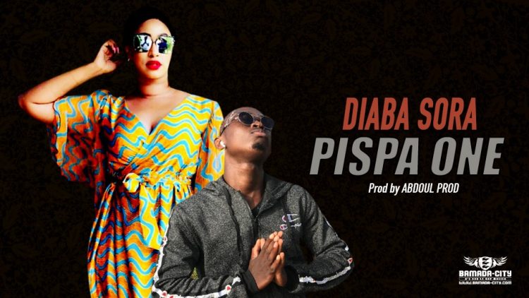 PISPA ONE - DIABA SORA - Prod by ABDOUL PROD
