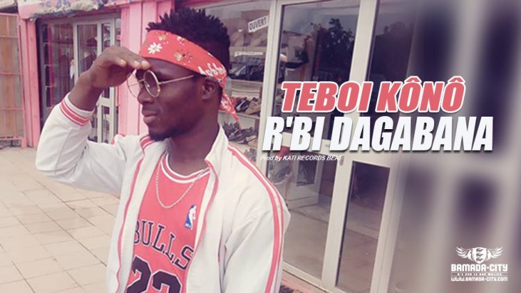 R'BI DAGABANA - TEBOI KÔNÔ Prod by KATI RECORDS BEAT