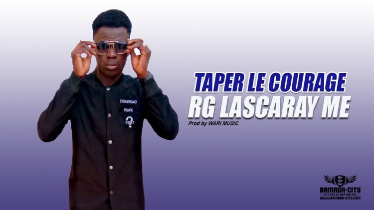 RG LASCARAY ME - TAPER LE COURAGE - Prod by WARI MUSIC