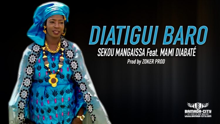 SEKOU MANGAISSA Feat. MAMI DIABATÉ - DIATIGUI BARO - Prod by ZOKER PROD