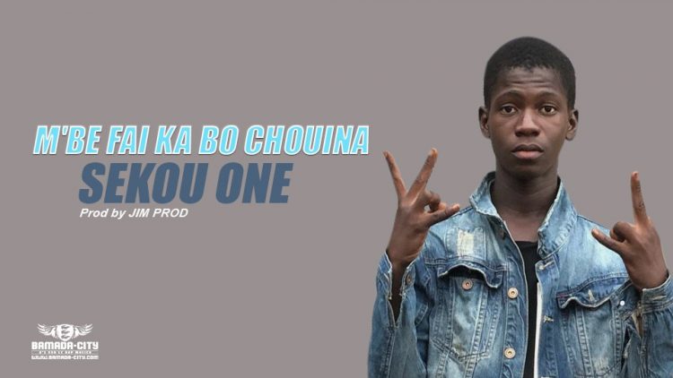 SEKOU ONE - M'BE FAI KA BO CHOUINA - Prod by JIM PROD