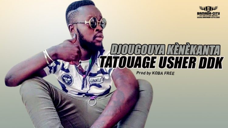 TATOUAGE USHER DDK - DJOUGOUYA KÈNÈKANTA - Prod by KOBA FREE