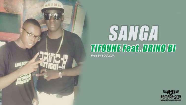 TIFOUNE Feat. DRINO BI - SANGA Prod by SOULDJA