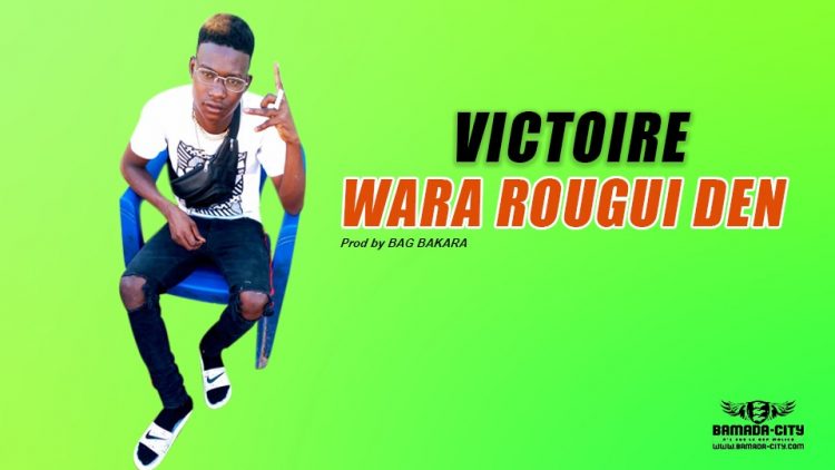 WARA ROUGUI DEN - VICTOIRE Prod by BAG BAKARA