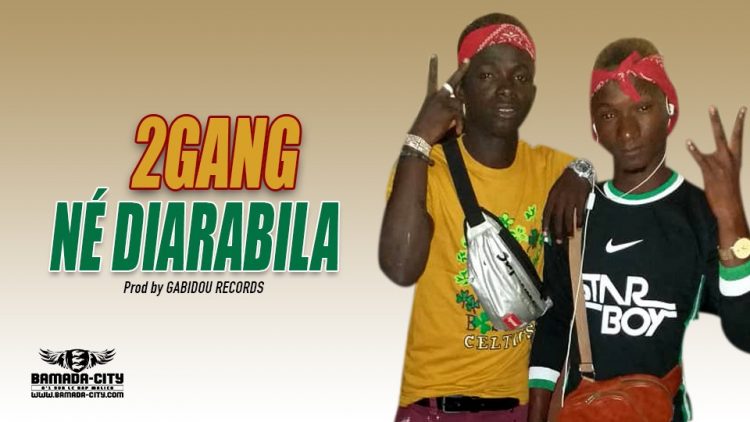 2GANG - NÉ DIARABILA - Prod by GABIDOU RECORDS