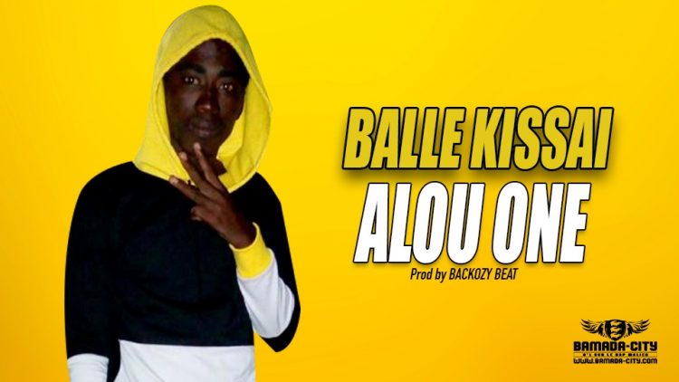 ALOU ONE - BALLE KISSAI Prod by BACKOZY BEAT