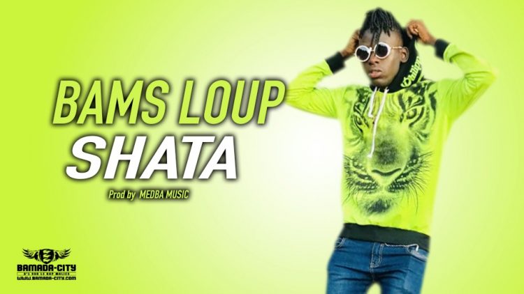 BAMS LOUP - SHATA - Prod by MEDBA MUSIC