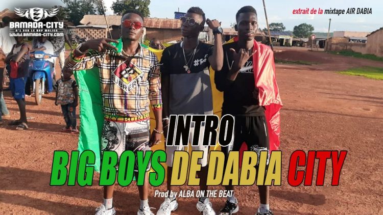 BIG BOYS DE DABIA-CITY - INTRO extrait de la mixtape AIR DABIA - Prod by ALBA ON THE BEAT