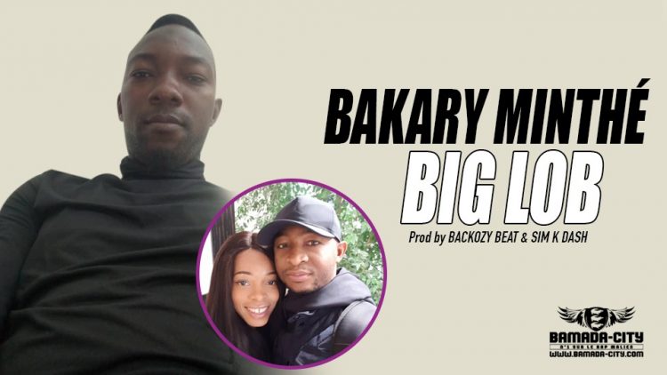 BIG LOB - BAKARY MINTHÉ - Prod by BACKOZY BEAT & SIM K DASH