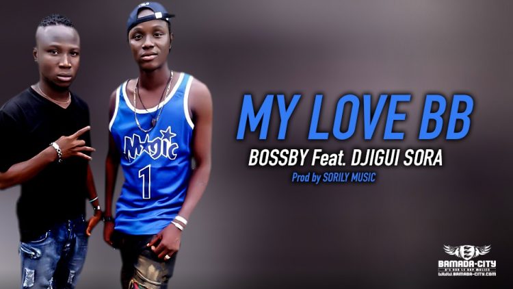 BOSSBY Feat. DJIGUI SORA - MY LOVE BB Prod by SORILY MUSIC