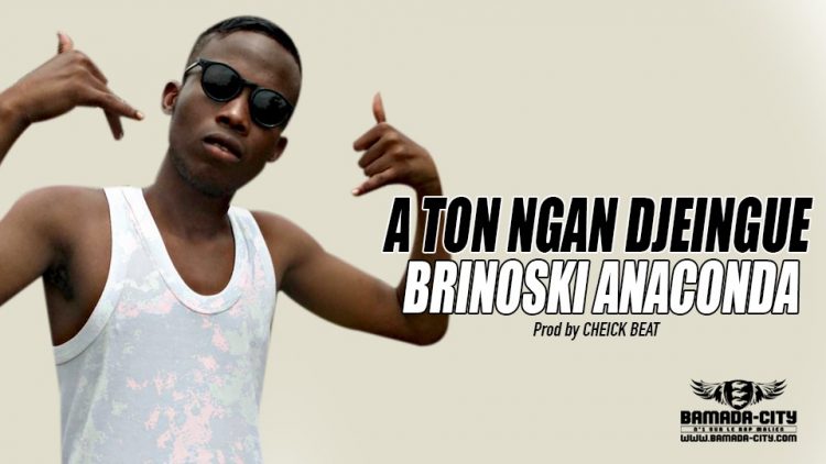 BRINOSKI ANACONDA - A TON NGAN DJEINGUE - Prod by CHEICK BEAT