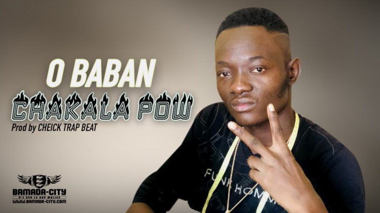 CHAKALA POW - O BABAN - Prod by CHEICK TRAP BEAT