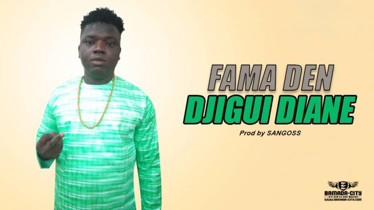 DJIGUI DIANE - FAMA DEN - Prod by SANGOSS