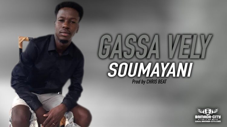 GASSA VELY - SOUMAYANI - Prod by CHRIS BEAT