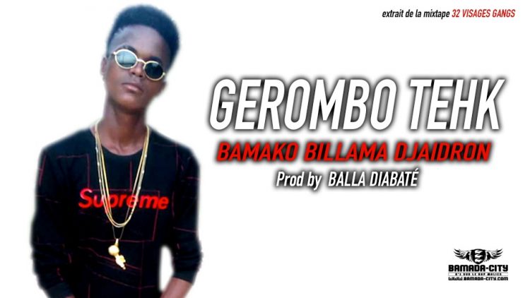 GEROMBO TEHK - BAMAKO BILLAMA DJAIDRON extrait de la mixtape 32 VISAGES GANGS - Prod by BALLA DIABATÉ