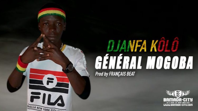 GÉNÉRAL MOGOBA - DJANFA KÔLÔ - Prod by FRANÇAIS BEAT