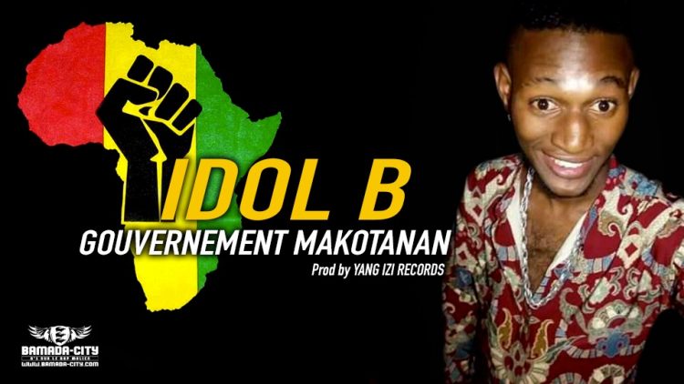 IDOL B - GOUVERNEMENT MAKOTANAN - Prod by YANG IZI RECORDS