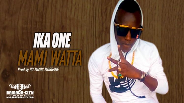 IKA ONE - MAMI WATTA - Prod by HD MUSIC MORGANE