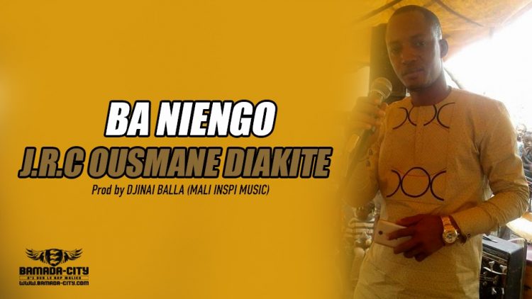 J.R.C OUSMANE DIAKITÉ - BÂ NIENGO - Prod by DJINAI BALLA (MALI INSPI MUSIC)