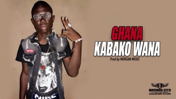 KABAKO WANA - GHANA - Prod by MORGAN MUSIC
