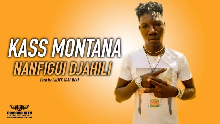 KASS MONTANA - NANFIGUI DJAHILI - Prod by CHEICK TRAP BEAT