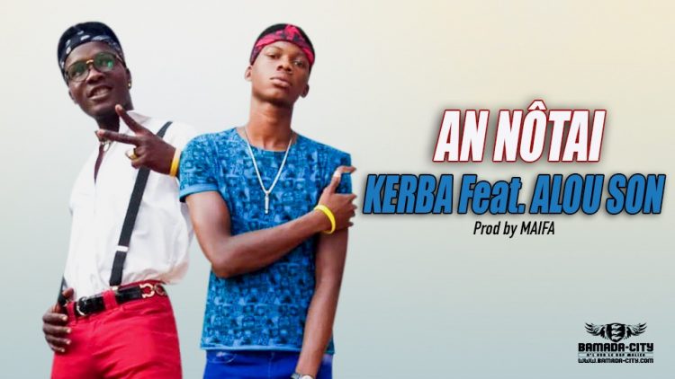 KERBA Feat. ALOU SON - AN NÔTAI - Prod by MAIFA