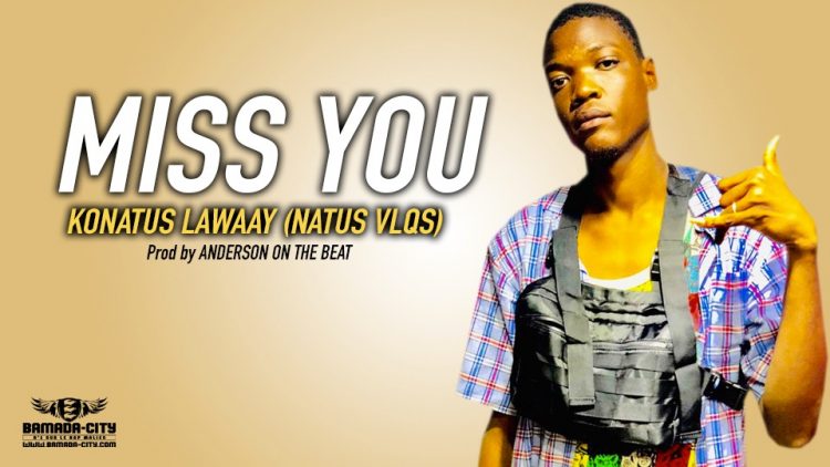 KONATUS LAWAAY (NATUS VLQS) - MISS YOU - Prod by ANDERSON ON THE BEAT