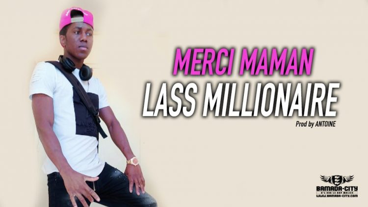 LASS MILLIONAIRE - MERCI MAMAN - Prod by ANTOINE