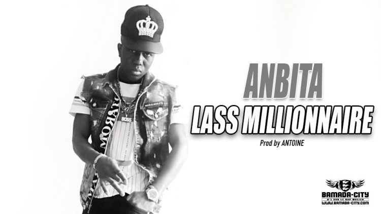 LASS MILLIONNAIRE - ANBITA - Prod by ANTOINE